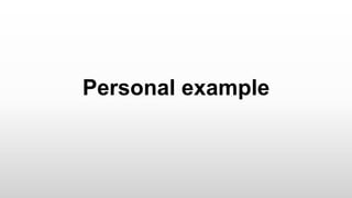 Personal example
 