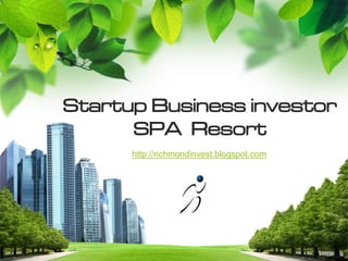 Startup Business investor
      SPA Resort
      http://richmondinvest.blogspot.com




            L/O/G/O
 
