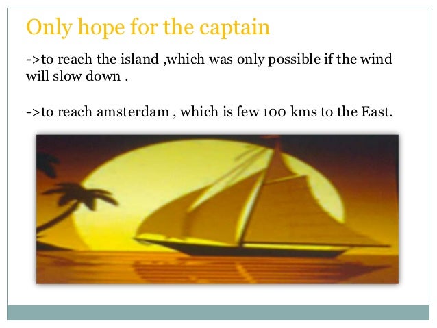Safe at last->on jan 6 they saw “wave walker” ride outstorm and wind eased.->they expected to see the island at 5:00p.m bu...