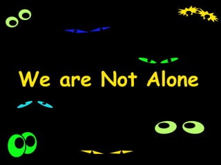 We are Not Alone 