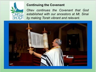 Continuing the CovenantOhev continues the Covenant that God established with our ancestors at Mt. Sinai by making Torah vibrant and relevant.