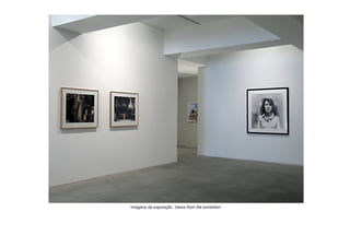 Imagens da exposição Views from the exhibition
 