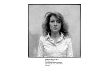 EURICO LINO DO VALE
Sem título, 1998
Impressão em papel de gelatina
e brometo de prata, 115 x 115 cm
Ed. de 5
 