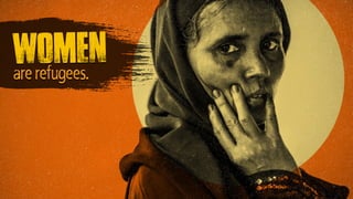 refugees
are
women.
women
are refugees.
 