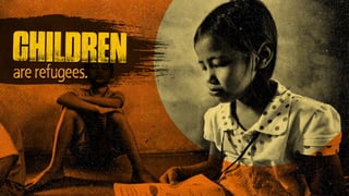 children
are refugees.
 