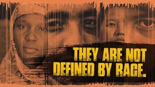 they are not
defined by race.
 