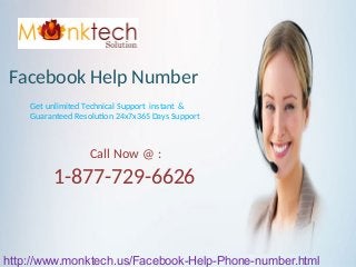 Get unlimited Technical Support instant &
Guaranteed Resolution 24x7x365 Days Support
http://www.monktech.us/Facebook-Help-Phone-number.html
Facebook Help Number
Call Now @ :
1-877-729-6626
 