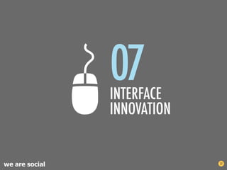 07
                INTERFACE
                INNOVATION


we are social                37
 