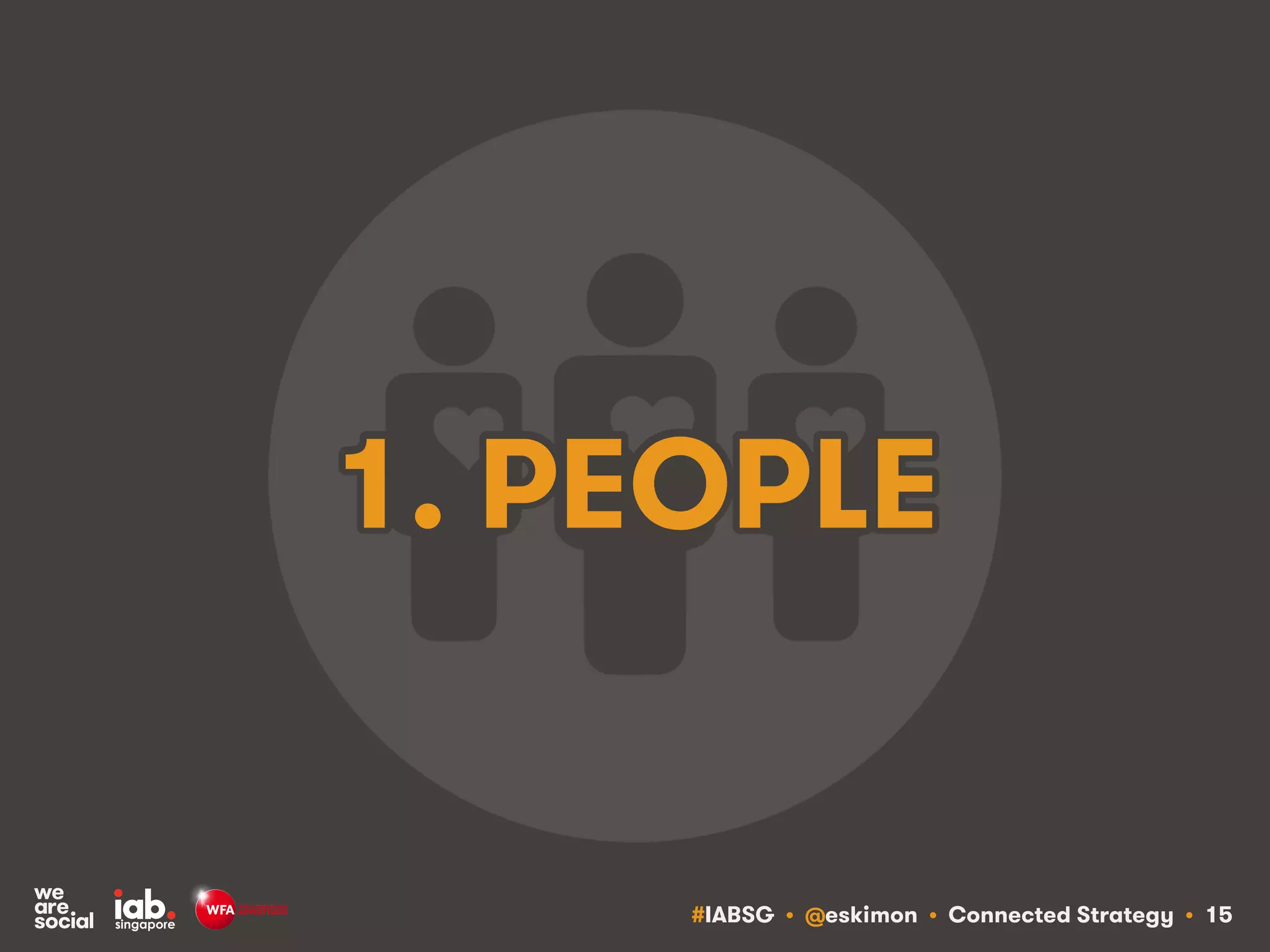 #IABSG • @eskimon • Connected Strategy • 15
1. PEOPLE
 