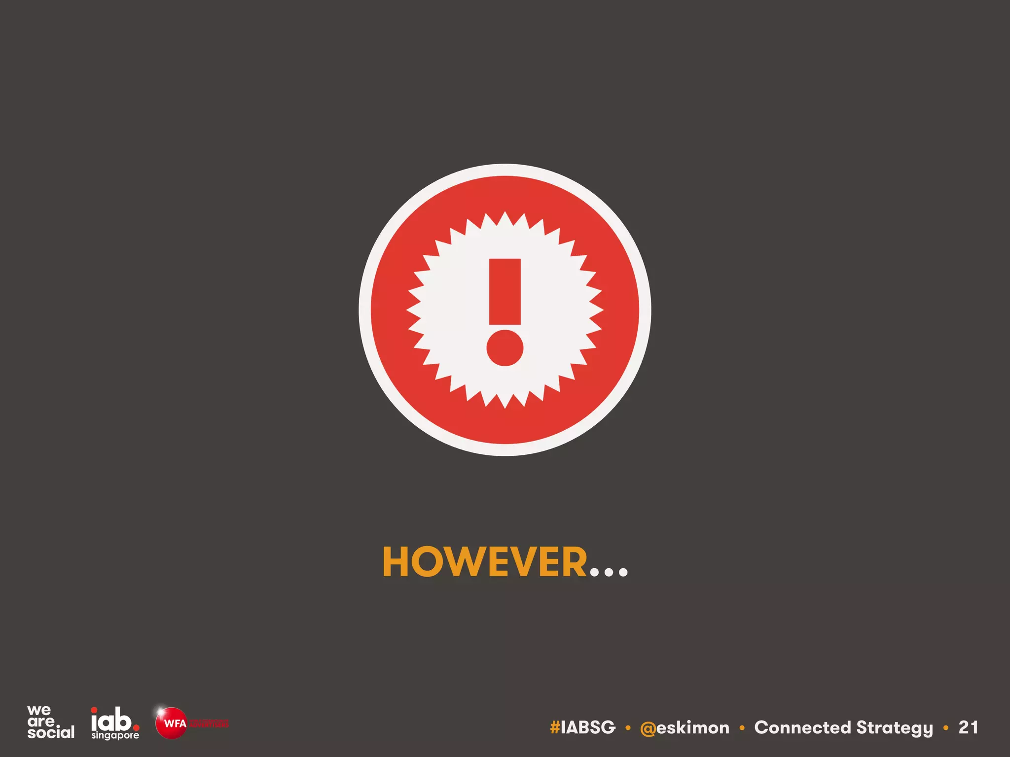 #IABSG • @eskimon • Connected Strategy • 21
HOWEVER…
 