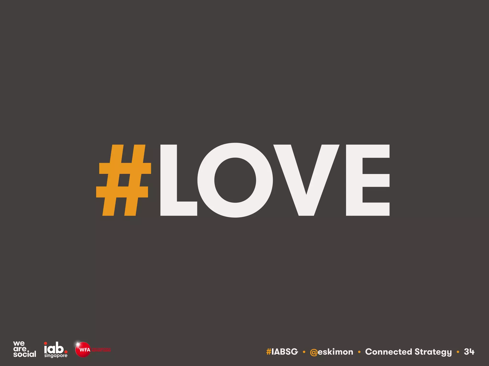 #IABSG • @eskimon • Connected Strategy • 34
#LOVE
 