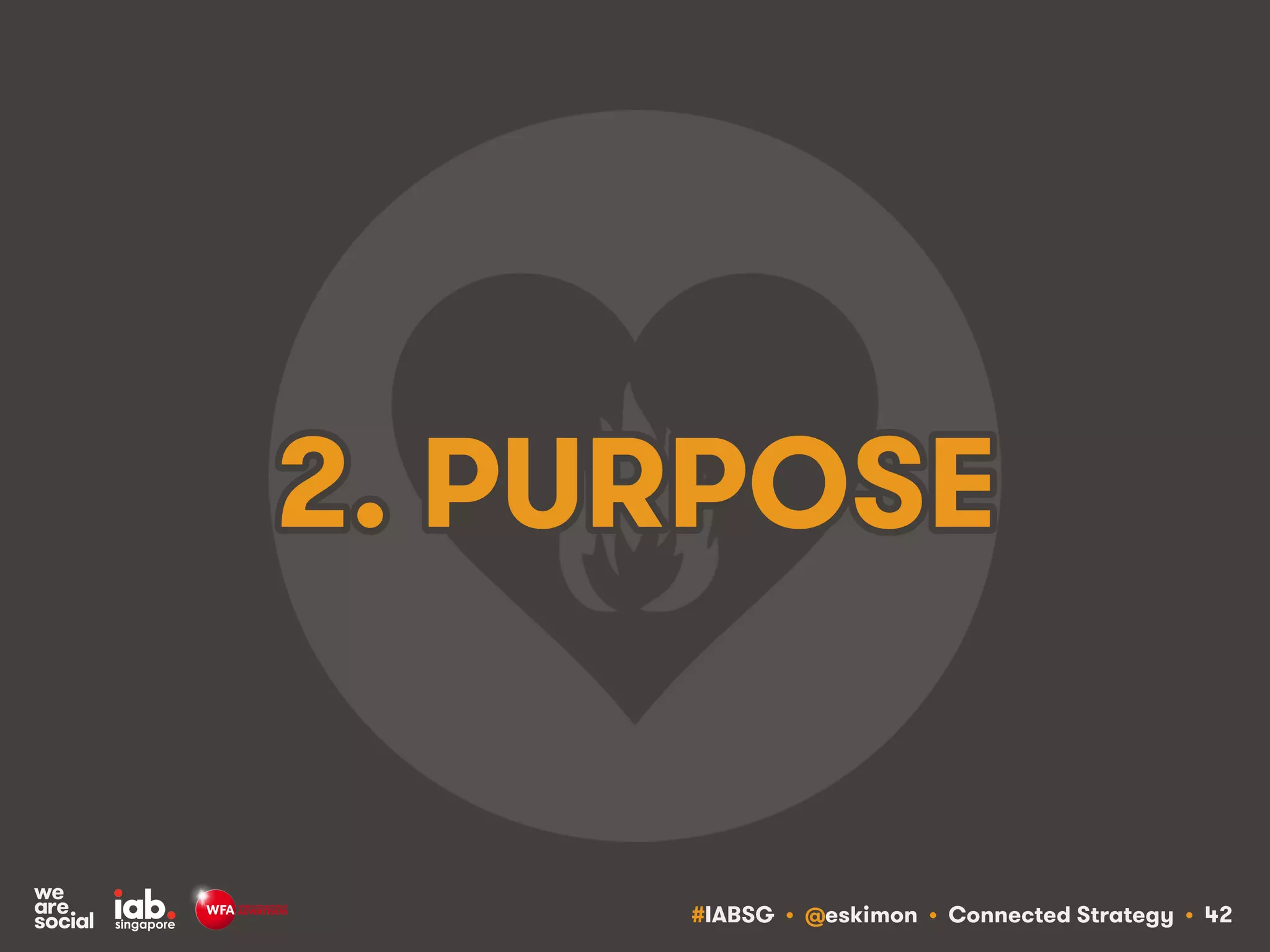 #IABSG • @eskimon • Connected Strategy • 42
2. PURPOSE
 