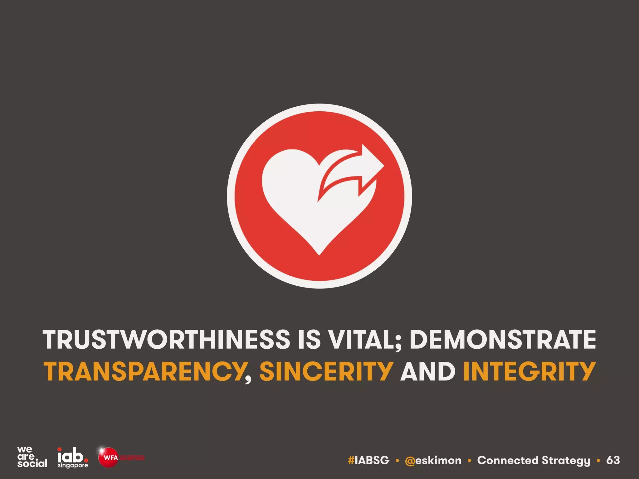 #IABSG • @eskimon • Connected Strategy • 65
GENEROSITY: GIVE PEOPLE SOMETHING
BEFORE ASKING SOMETHING IN RETURN
 