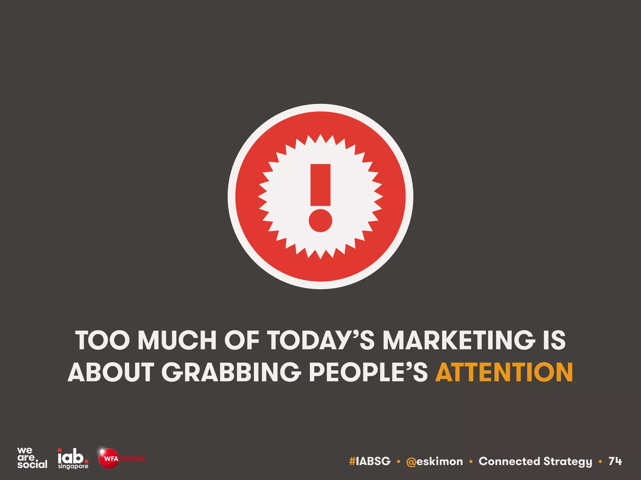 #IABSG • @eskimon • Connected Strategy • 78
PEOPLE ARE MORE ENGAGED
WHEN THEY’RE ACTIVELY INVOLVED
 