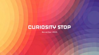 CURIOSITY STOP
November 2015
 