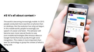 #3 It’s all about context >
The world is becoming increasingly mobile. In 2015
people conducted more searches on phones th...