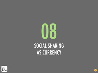 08SOCIAL SHARING
AS CURRENCY
39
 