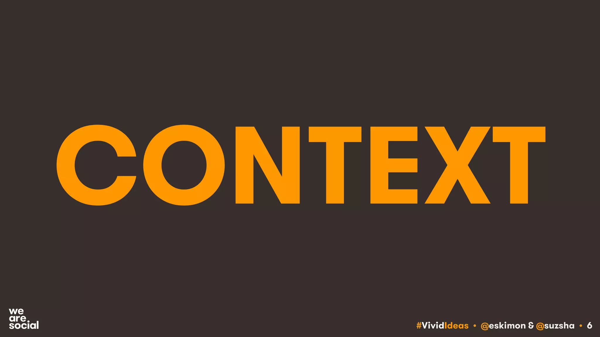 #VividIdeas • @eskimon & @suzsha • 6
CONTEXT
 