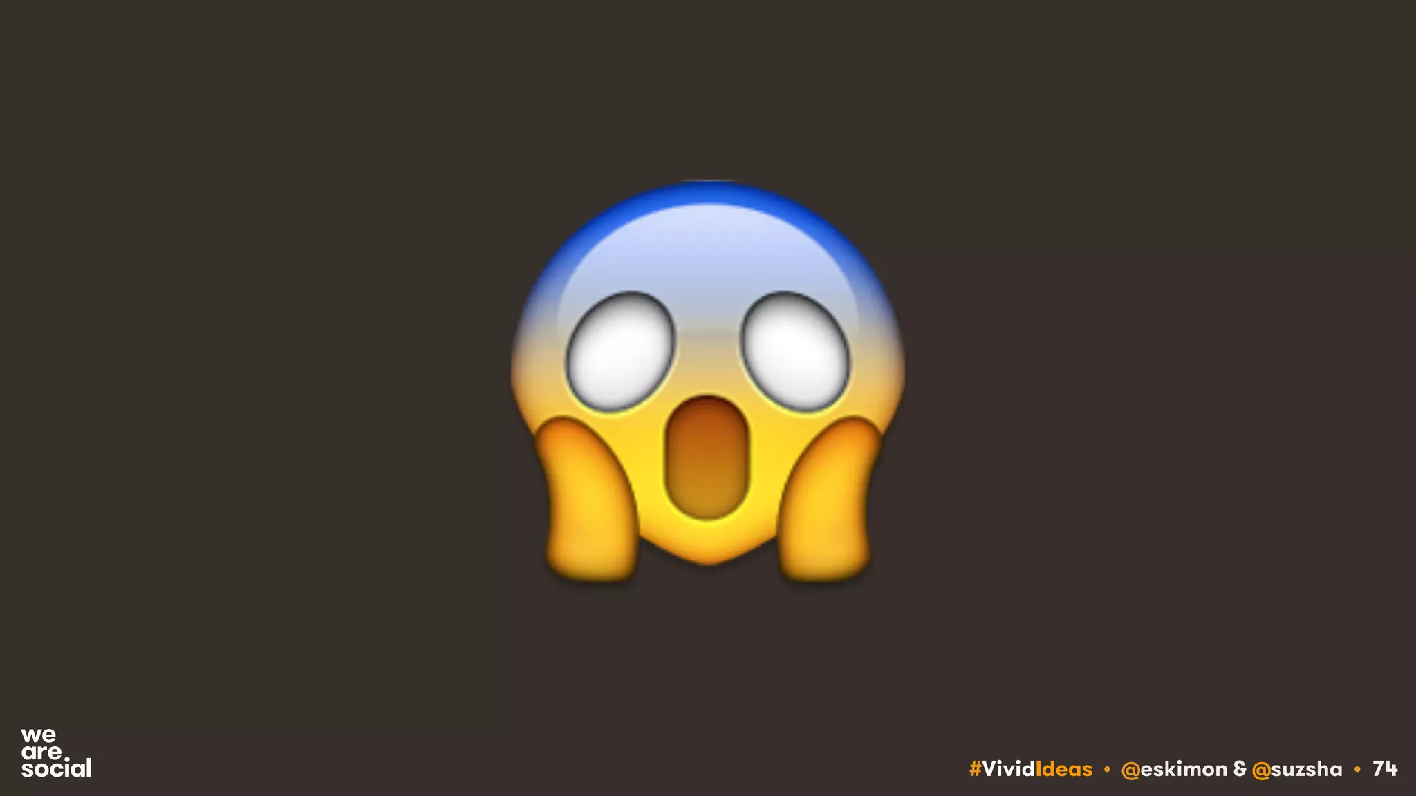 #VividIdeas • @eskimon & @suzsha • 74
😱
 