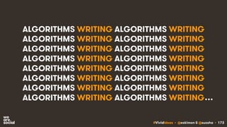 #VividIdeas • @eskimon & @suzsha • 173
ALGORITHMS WRITING ALGORITHMS WRITING
ALGORITHMS WRITING ALGORITHMS WRITING
ALGORIT...