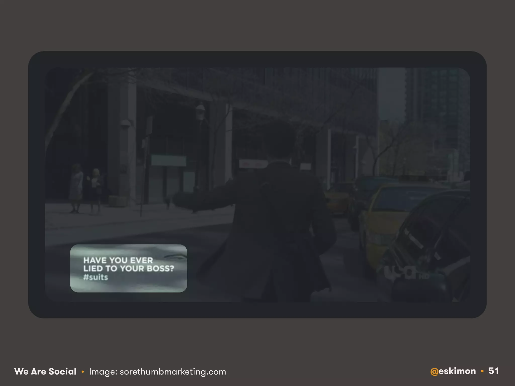 We Are Social • Image: sorethumbmarketing.com @eskimon • 51 
 