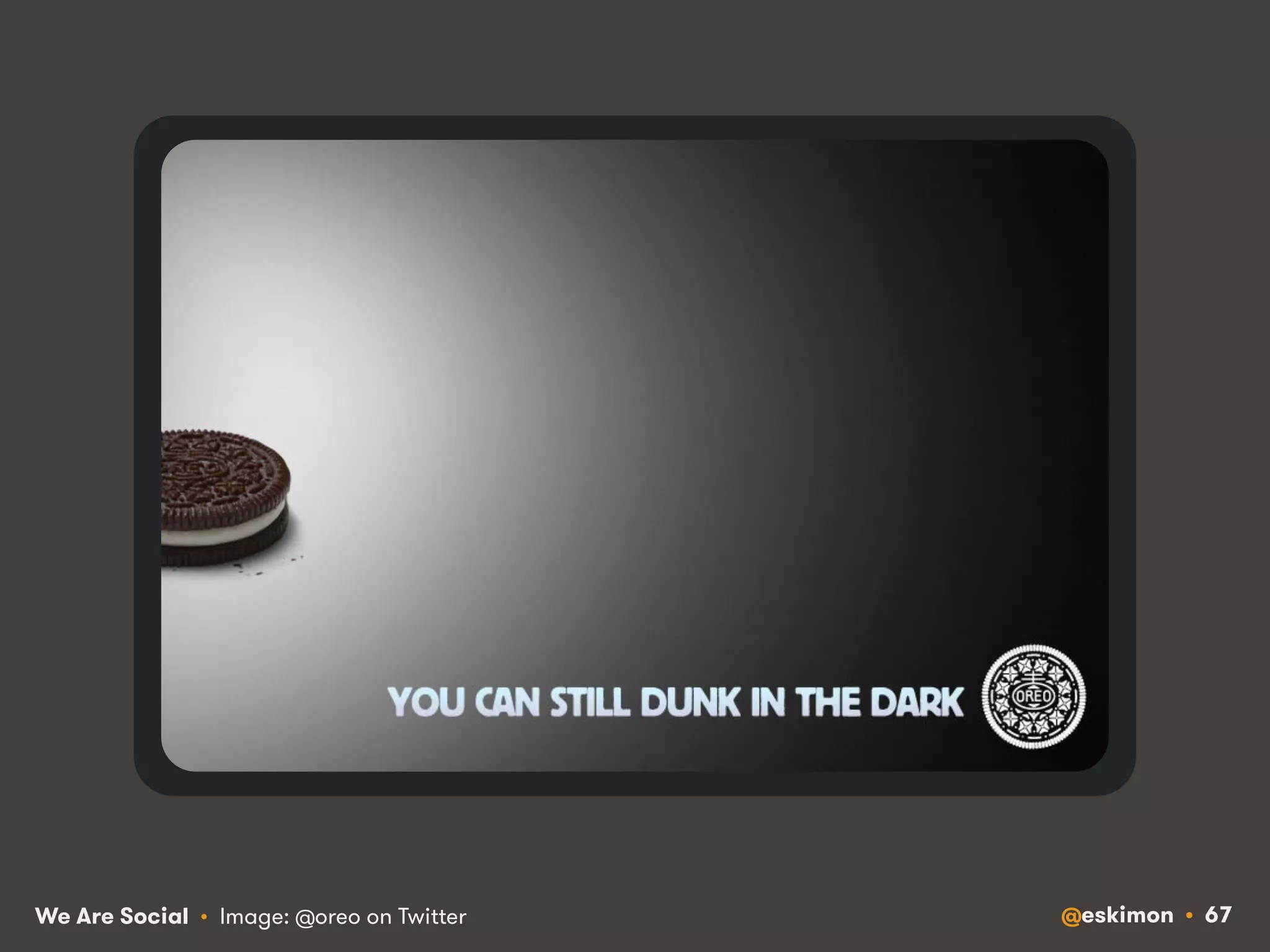 We Are Social • Image: @oreo on Twitter @eskimon • 67 
 