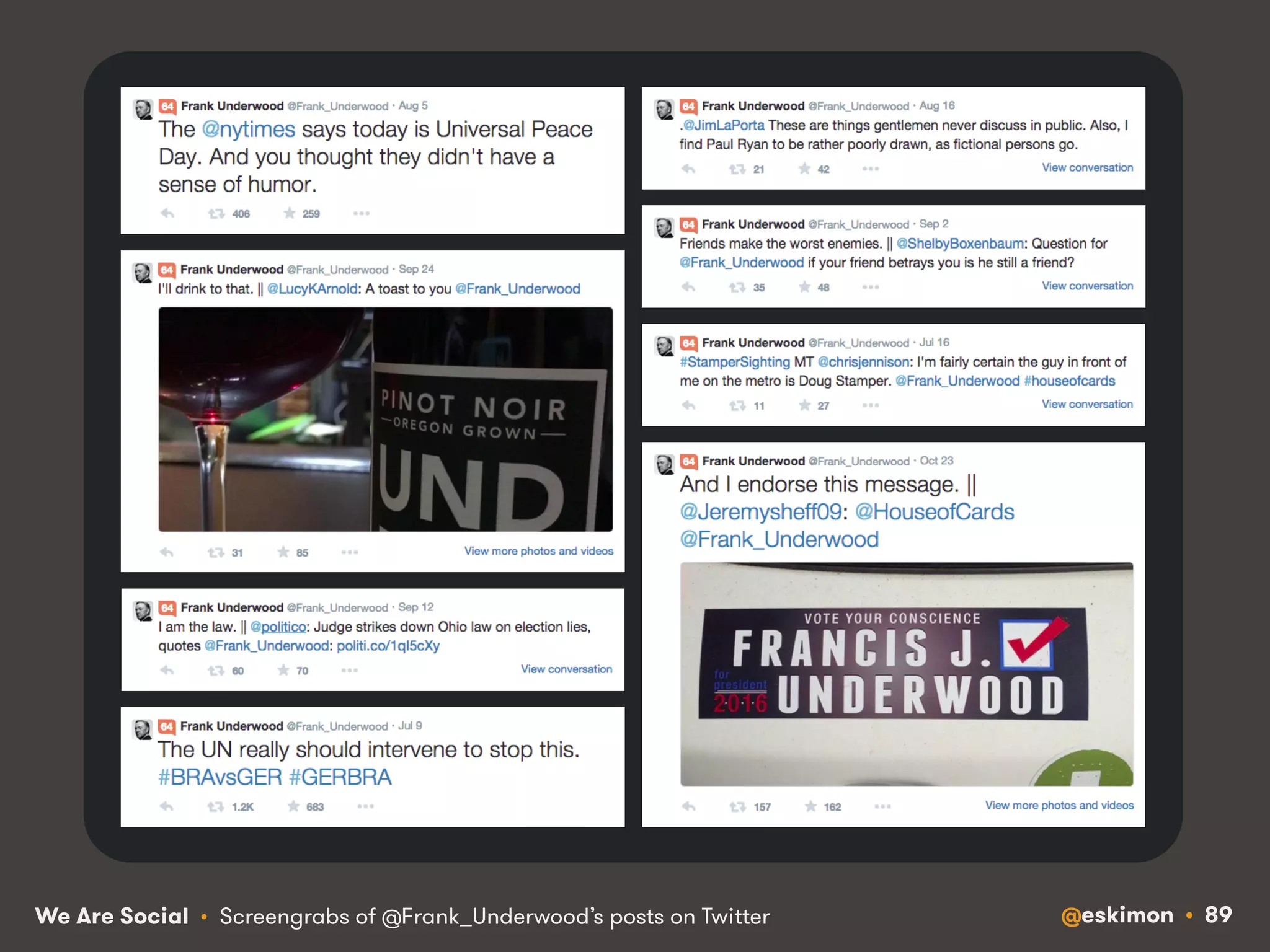 We Are Social • Screengrabs of @Frank_Underwood’s posts on Twitter @eskimon • 89 
 