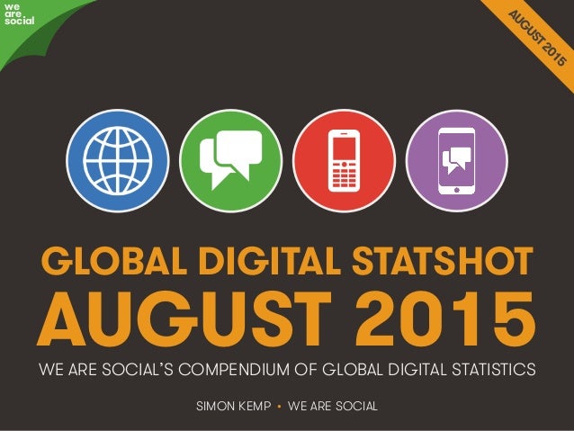 We Are Social http://wearesocial.sg • @wearesocialsg
GLOBAL DIGITAL STATSHOT
SIMON KEMP • WE ARE SOCIAL
WE ARE SOCIAL’S CO...
