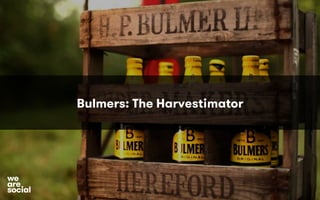 Bulmers: The Harvestimator

we
are
social

 