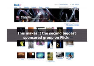 This makes it the second biggest
   sponsored group on Flickr
 