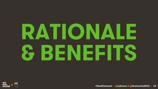 #HootConnect • @eskimon & @HootsuiteAPAC • 15&
RATIONALE
& BENEFITS
 