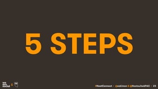 #HootConnect • @eskimon & @HootsuiteAPAC • 23&
5 STEPS
 
