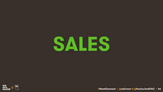 #HootConnect • @eskimon & @HootsuiteAPAC • 46&
SALES
 