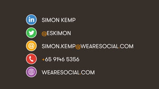 #HootConnect • @eskimon & @HootsuiteAPAC • 72&
SIMON KEMP
@ESKIMON
SIMON.KEMP@WEARESOCIAL.COM
+65 9146 5356
WEARESOCIAL.COM
 