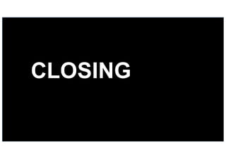 61
CLOSING
 