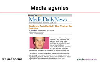 we are social
Media agenies
 