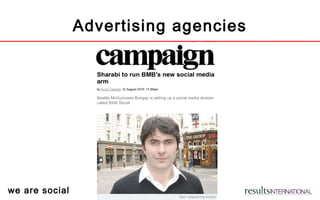 we are social
Advertising agencies
 