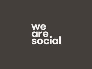 @wearesocialsg • 2We Are Social
 