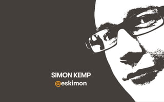 SIMON KEMP
@eskimon
We Are Social

@eskimon • 2

 