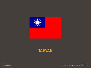 TAIWAN

We Are Social

wearesocial.sg • @wearesocialsg • 184

 