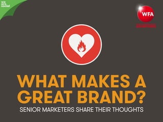 WHAT MAKES A 
GREAT BRAND? 
SENIOR MARKETERS SHARE THEIR THOUGHTS 
awree social 
We Are Social & The World Federation of Advertisers #ProjectReconnect • 1 
 