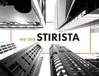 we are STIRISTA
 