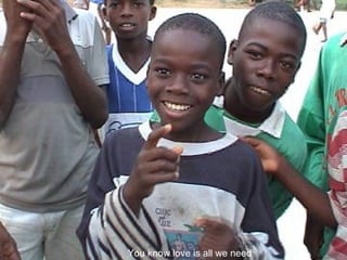 You know love is all we need   