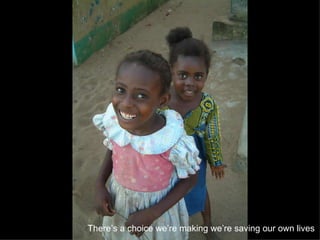 There’s a choice we’re making we’re saving our own lives   