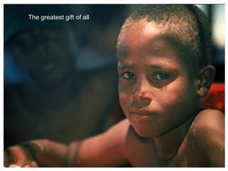 The greatest gift of all   