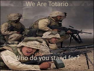 We Are Totario




Who do you stand for?
 