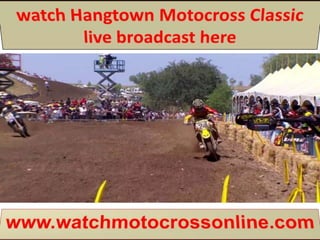 We are watching hangtown motocross classic