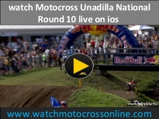 watch Motocross Unadilla National
Round 10 live on ios
www.watchmotocrossonline.com
 