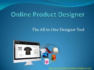 The All in One Designer Tool
http://www.online-product-designer.com/
 