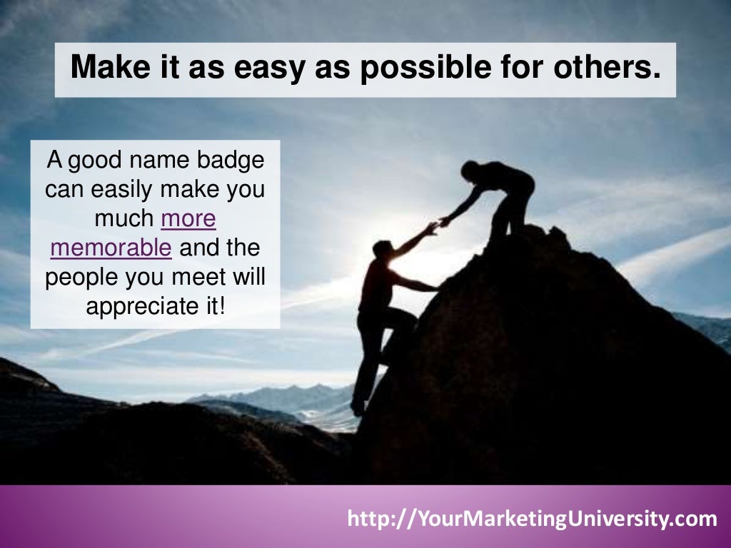 Wearing A Name Badge At Events Will Help People Remember You